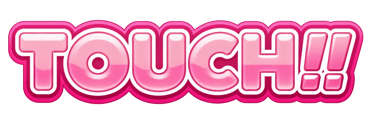 TOUCH!!